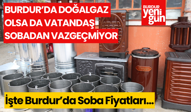 Burdur'da doğalgaz olsa da soba satışları artıyor