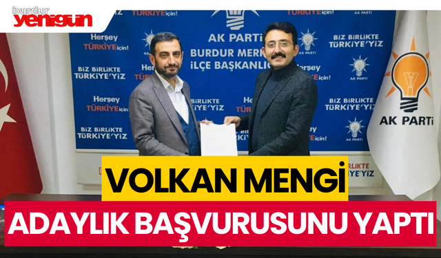 Volkan Mengi, adaylık başvurusunu yaptı