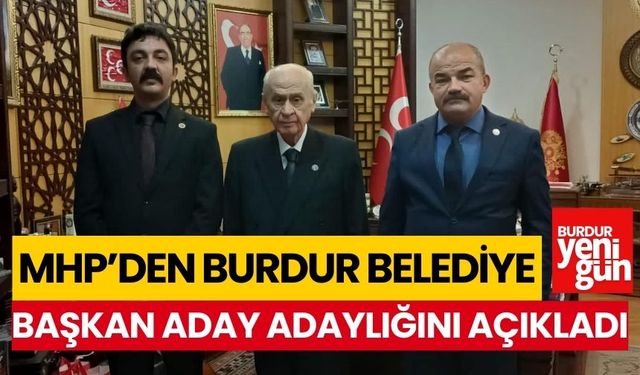 MHP’den Burdur belediye başkan aday adaylığını açıkladı