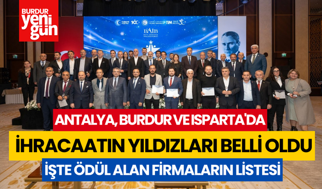 Antalya, Burdur ve Isparta'da "İhracatın Yıldızları" Belli Oldu