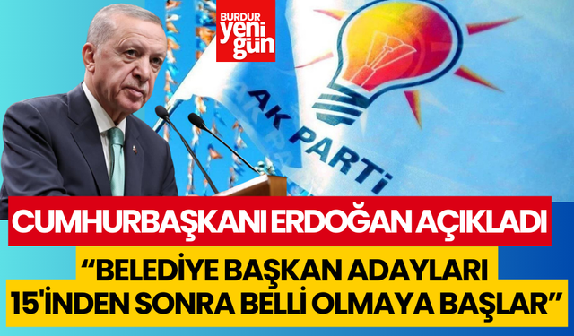 Cumhurbaşkanı Erdoğan adaylar için 15 Aralık'ı işaret etti