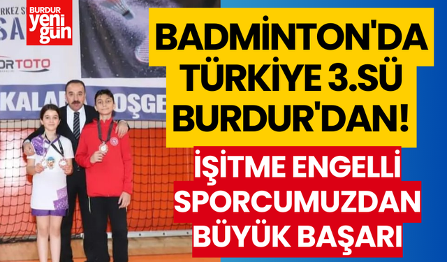 Badminton'da Türkiye 3.sü Burdur'dan!