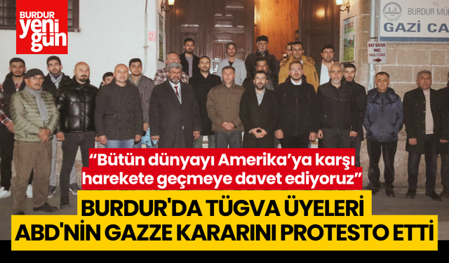 Burdur'da TÜGVA üyeleri ABD'nin Gazze Kararını Protesto Etti