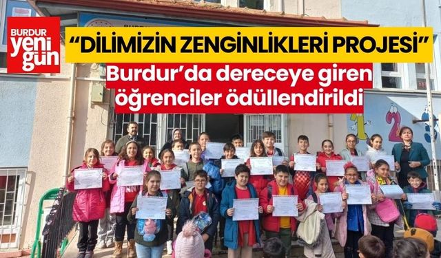 'Dilimizin Zenginlikleri' Projesinde Burdur'da dereceye giren öğrenciler ödüllendirildi