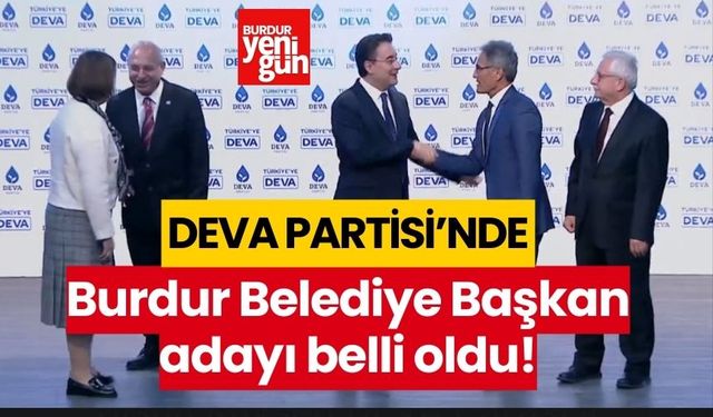 DEVA Partisi Burdur Belediye Başkan adayı belli oldu!