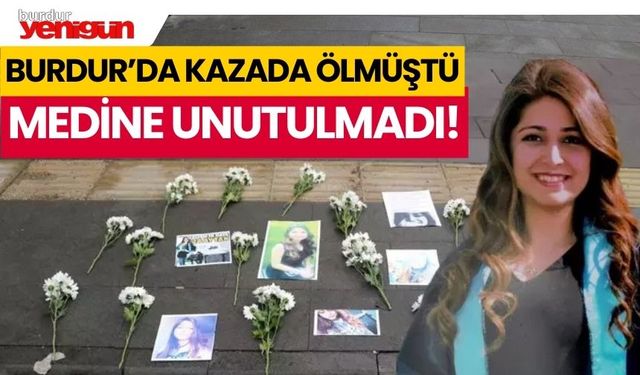 Burdur'da kazada ölmüştü, Medine Gizem Çakal unutulmadı!