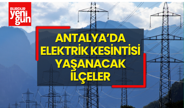 Antalya'da elektrik kesintisi! GÜNCEL KESİNTİLER Antalya'da elektrikler ne zaman gelecek?