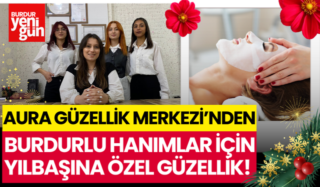 Aura Güzellik Merkezi'nden Yılbaşına Özel Güzellik!