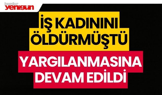 İş kadınını öldüren sanığın yargılanmasına devam edildi