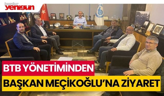 BTB Başkanı Gündüzalp'ten Başkan Meçikoğlu'na ziyaret