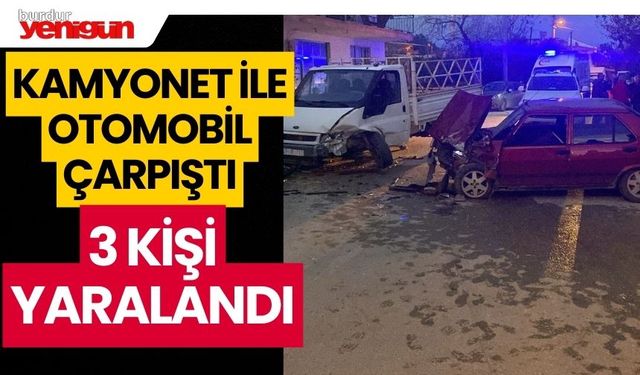 Kamyonet ile otomobil çarpıştı: 3 yaralı