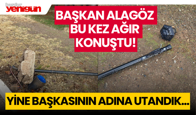 Başkan Alagöz Bu Kez Ağır Konuştu!