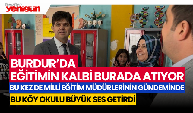 Burdur'da Eğitimin Kalbi Burada Atıyor: Büyük Ses Getirdi!