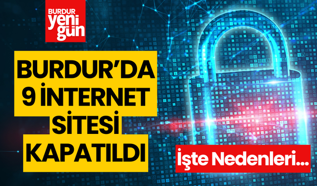 Burdur'da 9 internet sitesi kapatıldı...İşte nedeni...