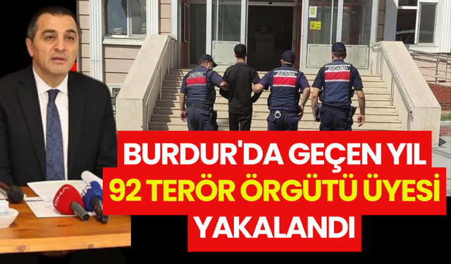 Burdur'da Geçen Yıl 92 Terör Örgütü Üyesi Yakalandı