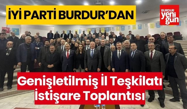 İYİ Parti Burdur'dan Genişletilmiş İl Teşkilatı İstişare Toplantısı