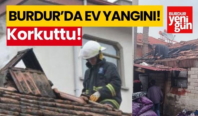 Burdur'da ev yangını korkuttu!