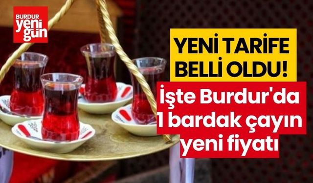 Yeni tarife belli oldu! İşte Burdur'da 1 bardak çayın yeni fiyatı