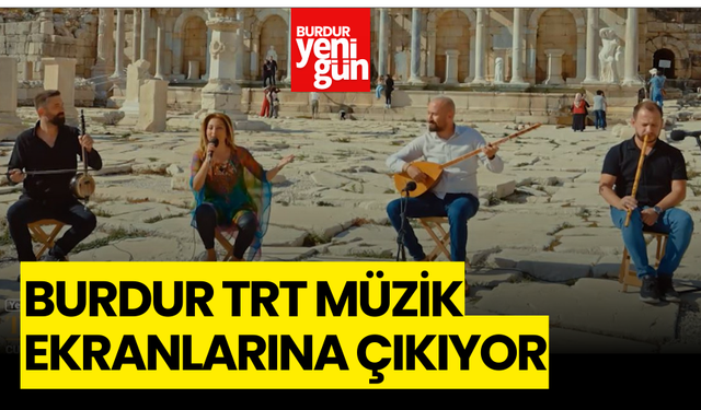 Burdur TRT Müzik Ekranlarına Çıkıyor