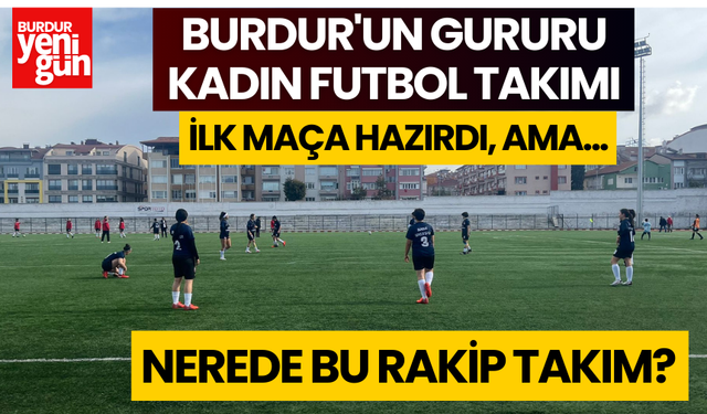 Burdur'un Kadın Futbol Takımı İlk Maçında hükmen galip