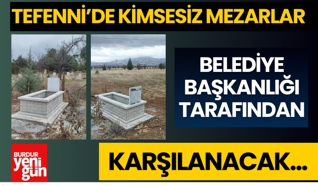 Tefenni'deki Kimsesiz Mezarlar Belediyeden Karşılanacak