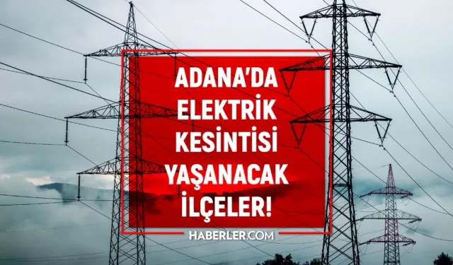 21 Şubat Adana elektrik kesintisi! GÜNCEL KESİNTİLER Adana'da elektrikler ne zaman gelecek? Adana'da elektrik kesintisi!
