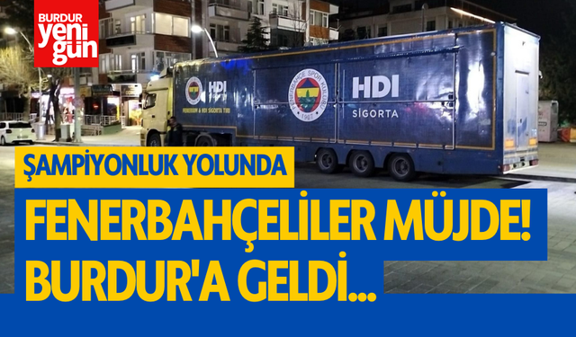 Fenerbahçeliler müjde! Burdur'a geldi