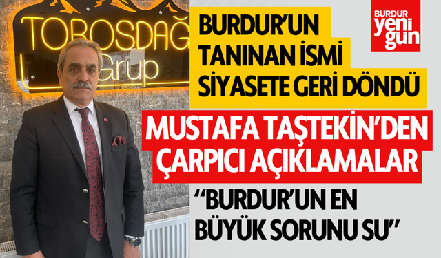 Mustafa Taştekin, Burdur Yenigün'e Konuştu: “Burdur’un en büyük sorunu su”