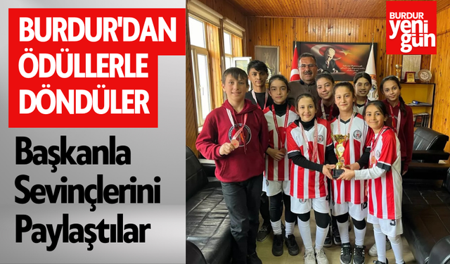 Burdur'dan Ödüllerle Döndüler: Başkanla Sevinçlerini Paylaştılar