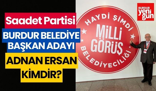 Saadet Partisi Burdur Belediye Başkan Adayı Adnan Ersan Kimdir?