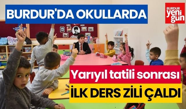 Burdur'da okullarda yarıyıl tatili sonrası ilk ders zili çaldı