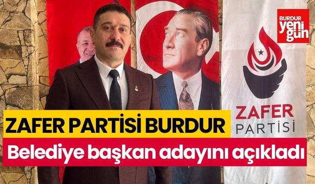 Zafer Partisi Burdur Belediye Başkan adayı belli oldu
