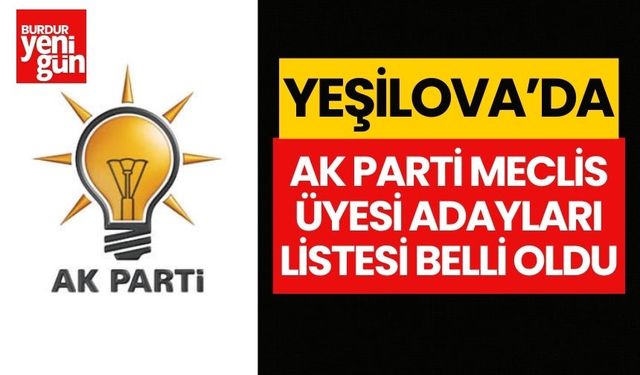Yeşilova'da AK Parti meclis üyesi adayları belli oldu! İşte o liste