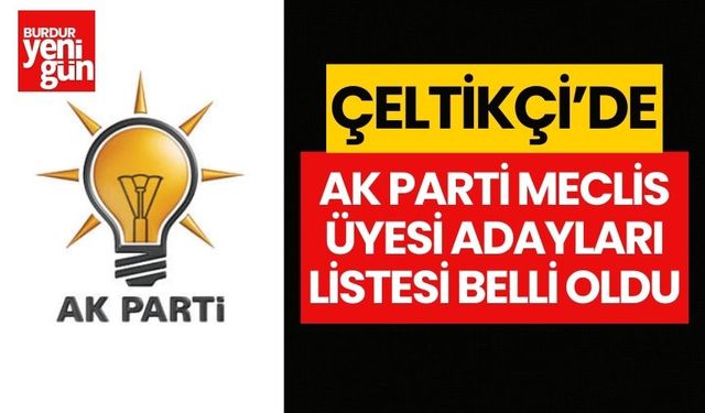 Çeltikçi'de AK Parti meclis üyesi adayları belli oldu! İşte o liste