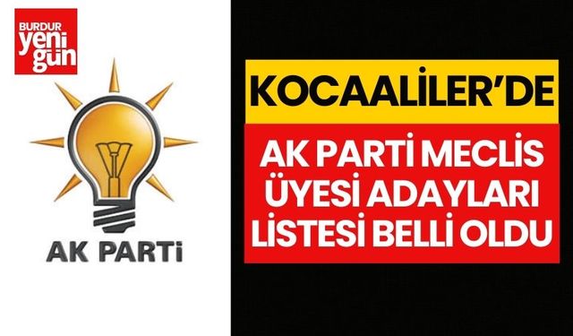 Kocaaliler'de AK Parti meclis üyesi adayları belli oldu! İşte o liste