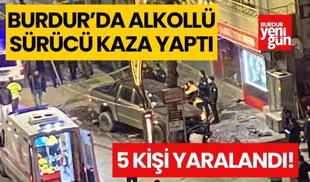 Burdur'da alkollü sürücü kaza yaptı! 5 kişi yaralandı