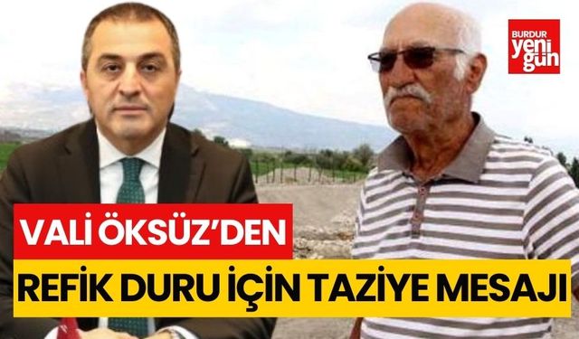 Burdur Valisi Öksüz'den arkeolog Refik Duru'nun vefatı dolayısıyla taziye mesajı
