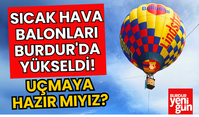 Sıcak Hava Balonları Burdur'da Yükseldi!