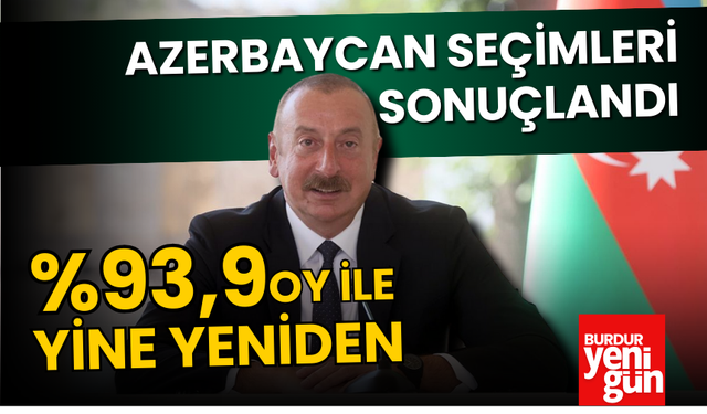 2024 Azerbaycan Seçim Sonuçları! Azerbaycan'ın Yeni Cumhurbaşkanı Kim? Aliyev Kaç Oy Aldı?