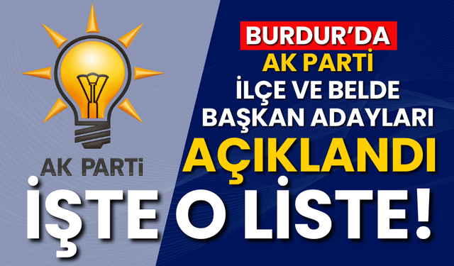 SON DAKİKA!- AK Parti Burdur İlçe ve Belde Başkan Adayları Belli Oldu