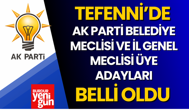 Tefenni'de AK Parti Belediye Meclisi ve İl Genel Meclisi Üye Adayları Belli Oldu