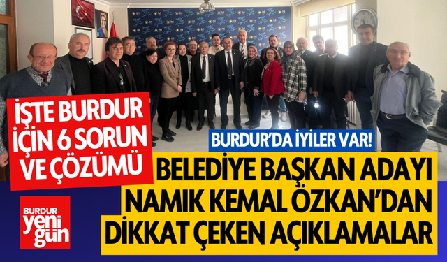 İYİ Parti Burdur Belediye Başkan Adayı Namık Kemal Özkan'dan Seçim Vaatleri