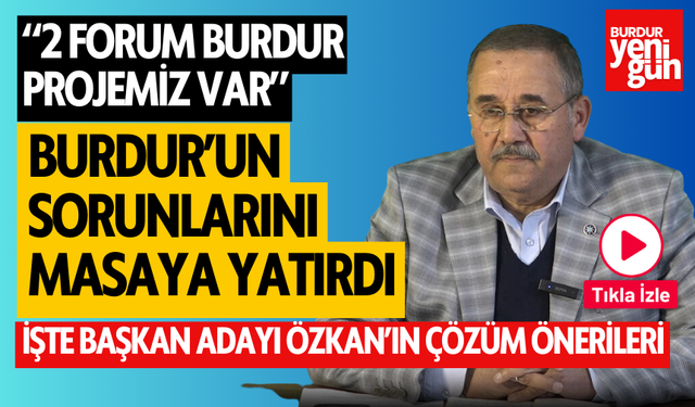 Başkan Adayı Namık Kemal Özkan: "Burdur'a 2 Forum Burdur Kuracağız"