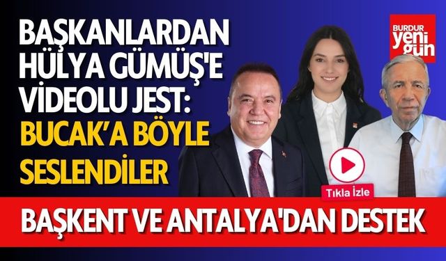 Başkanlardan Hülya Gümüş'e Videolu Jest: Başkent ve Antalya'dan Destek