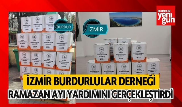 İzmir Burdurlular Derneği Ramazan Ayı Yardımını Gerçekleştirdi