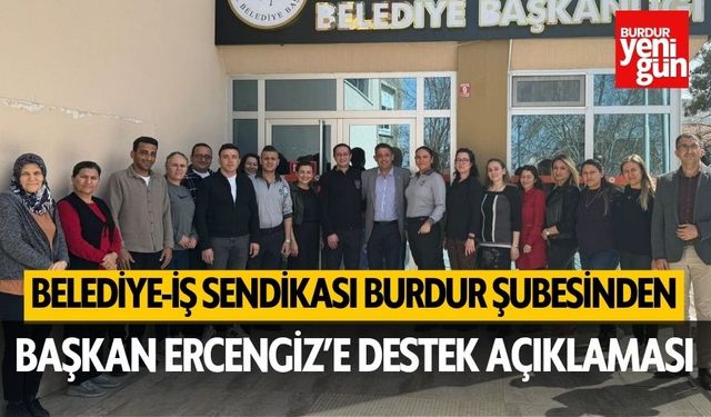 Belediye-İş Sendikası Burdur Şubesi'nden Başkan Ercengiz'e destek açıklaması