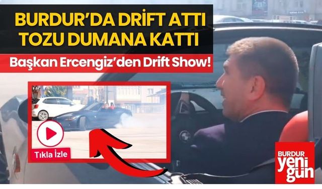 Burdur'da Drift Attı Tozu Dumana Kattı: Başkandan Drift Show
