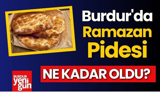 Burdur'da Ramazan Pidesi Ne Kadar Oldu?