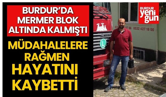 Burdur'da Mermer Blok Altında Kalmıştı Kurtarılamadı