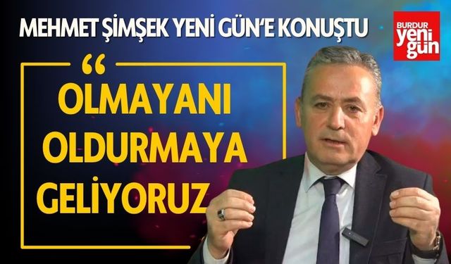 Mehmet Şimşek Yeni Gün'e Konuştu: "Olmayanı Oldurmaya Geliyoruz"